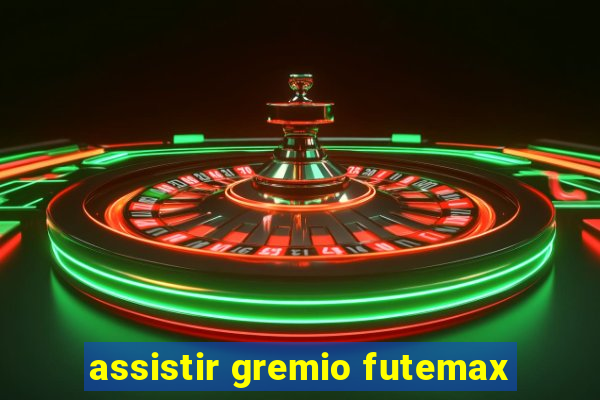 assistir gremio futemax